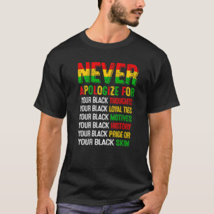Never Apologise For Your Blackness  Black History  T-Shirt