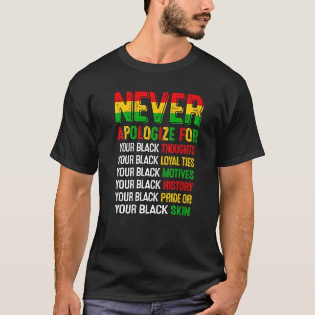 Never Apologise For Your Blackness  Black History  T-Shirt (Front)