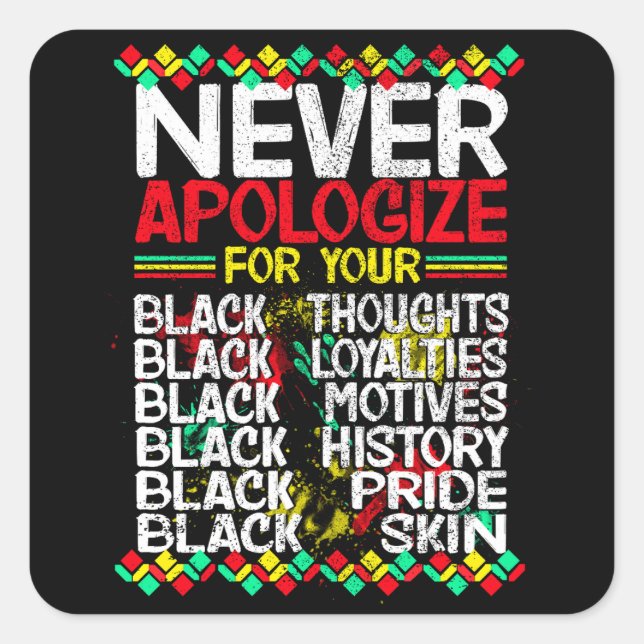 Never Apologise for your Blackness Square Sticker (Front)