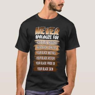 Never Apologize Black History Month BLM Melanin Pr T-Shirt