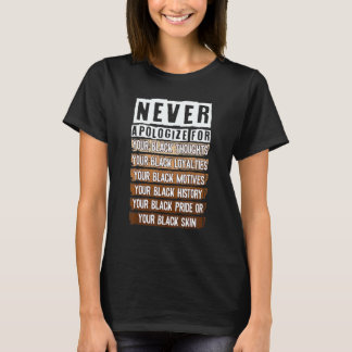 Never Apologize Black History Month Melanin Pride  T-Shirt