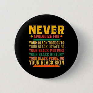 Never Apologize For Your Blackness - Black History 6 Cm Round Badge