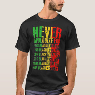 Never Apologize For Your Blackness Black History P T-Shirt