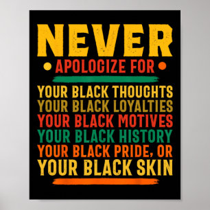 Never Apologize For Your Blackness - Black History Poster