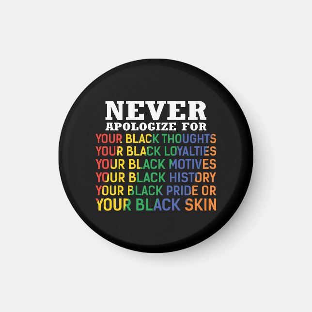 Never Apologize | Juneteenth | Black Pride Magnet (Front)