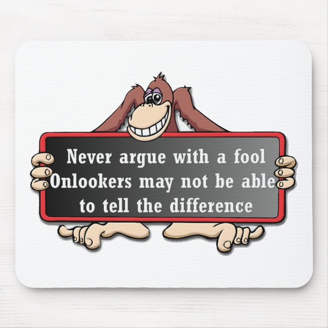 Never argue with a fool mouse mat (Front)