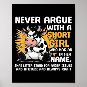 Never Argue With A Short Girl Attitude Funny Angry Poster