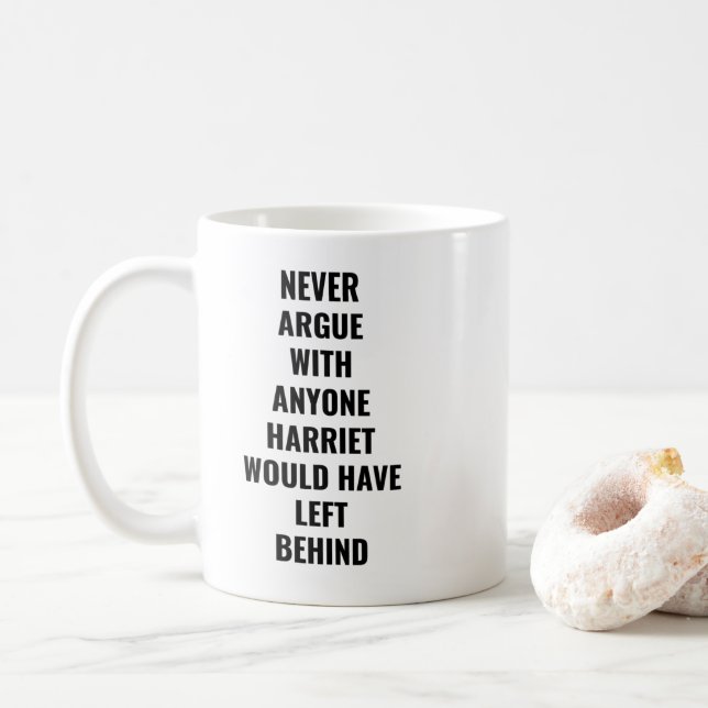 Never Argue With Anyone Harriet Would Have Left Coffee Mug (With Donut)