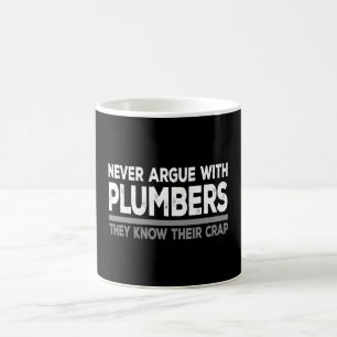 Never argue with plumbers coffee mug
