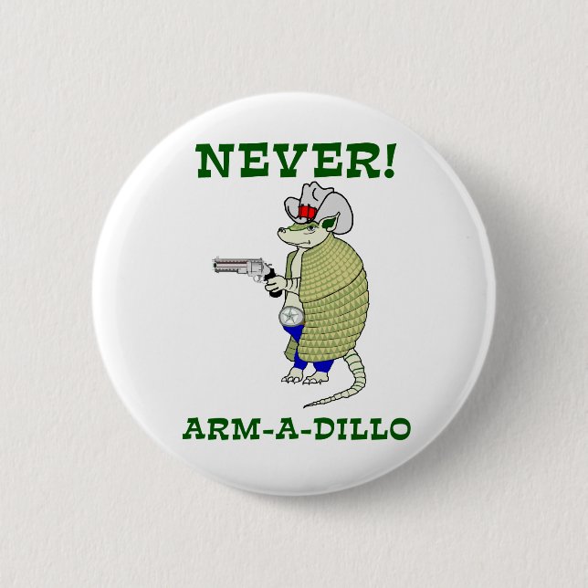 Never Arm-A-Dillo 6 Cm Round Badge (Front)