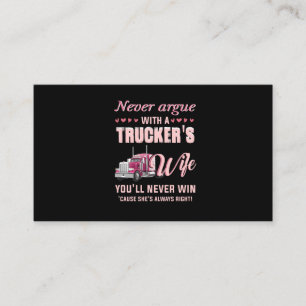 Never Aruge With A Trucker's Wife You'll never win Business Card