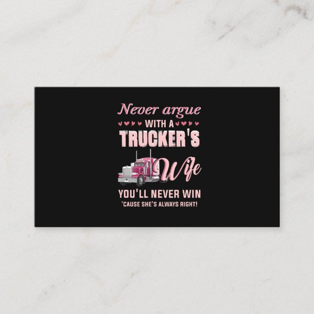 Never Aruge With A Trucker's Wife You'll never win Business Card (Front)