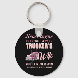 Never Aruge With A Trucker's Wife You'll never win Key Ring