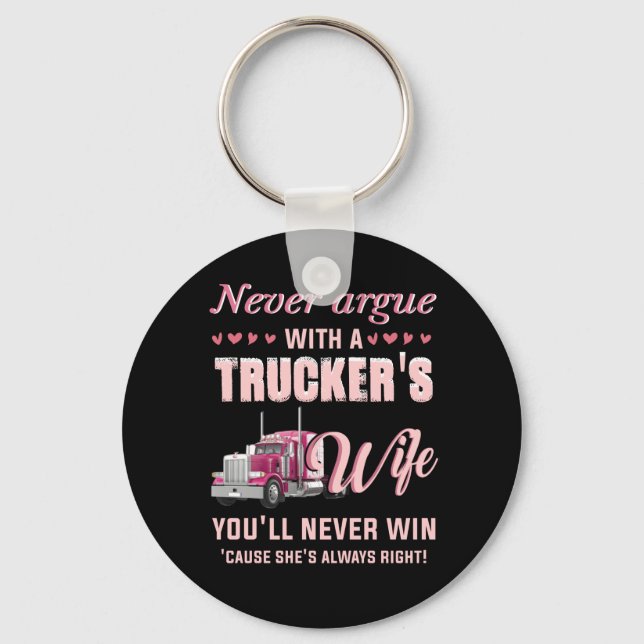 Never Aruge With A Trucker's Wife You'll never win Key Ring (Front)