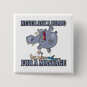 never ask a hippo for a massage 15 cm square badge