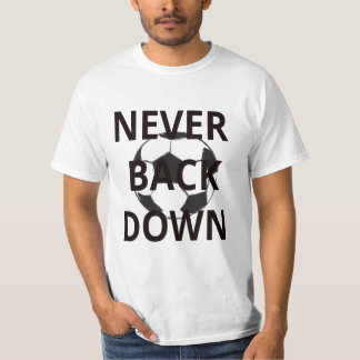 Never Back Down T-Shirt