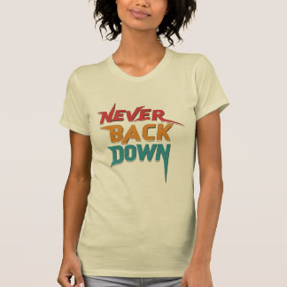 Never Back Down T-Shirt