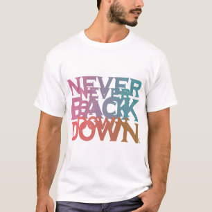 Never Back Down T-Shirt