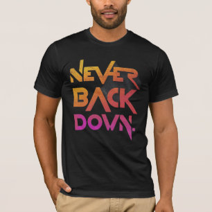 Never Back Down T-Shirt