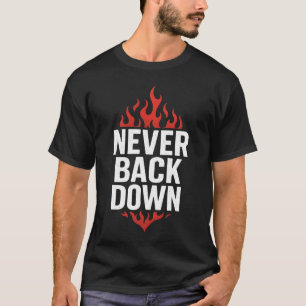 Never Back Down T-Shirt