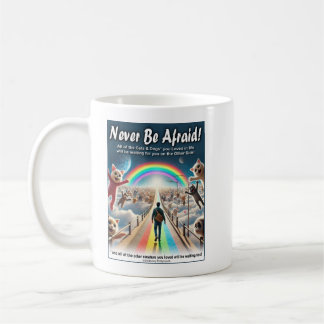 Never Be Afraid! Coffee Mug