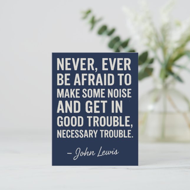 Never Be Afraid to Get in Good Trouble, John Lewis Postcard (Standing Front)