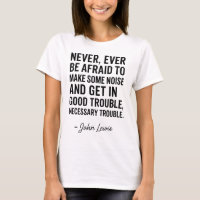 Never Be Afraid to Get in Good Trouble, John Lewis