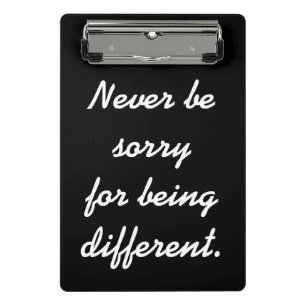 Never be sorry for being different motivational mini clipboard