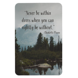 Never Be Within Doors when You Can Rightly Be With Magnet