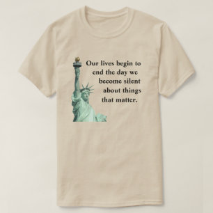 Never become silent about things that matter. T-Shirt