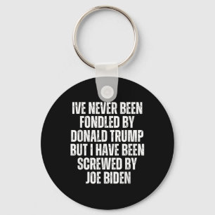 Never Been Fondled By Donald Trump Been Screwed By Key Ring
