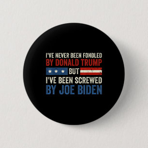 Never Been Fondled By Donald Trump But Joe Biden 6 Cm Round Badge