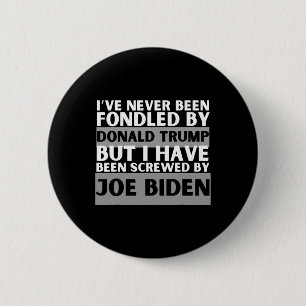 Never Been Fondled By Donald Trump But Screwed 1  6 Cm Round Badge