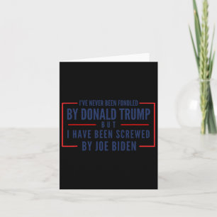 Never Been Fondled By Donald Trump But Screwed 2  Card
