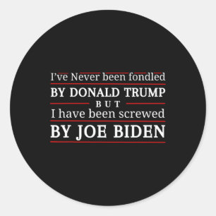 Never Been Fondled By Donald Trump But Screwed 3 Classic Round Sticker