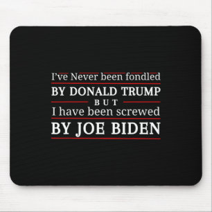 Never Been Fondled By Donald Trump But Screwed 3 Mouse Mat