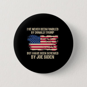 Never Been Fondled By Donald Trump But Screwed By 6 Cm Round Badge