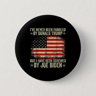 Never Been Fondled By Donald Trump But Screwed By  6 Cm Round Badge