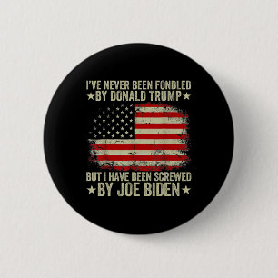 Never Been Fondled By Donald Trump But Screwed By 6 Cm Round Badge