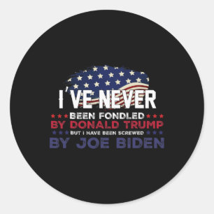 Never Been Fondled By Donald Trump But Screwed By  Classic Round Sticker