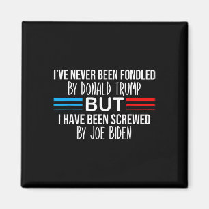 Never Been Fondled By Donald Trump But Screwed By  Magnet