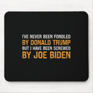 Never Been Fondled By Donald Trump But Screwed By Mouse Mat