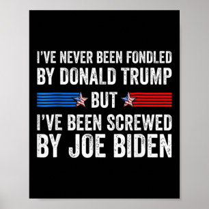 Never Been Fondled By Donald Trump But Screwed By Poster
