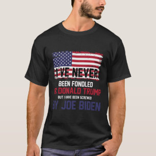 Never Been Fondled By Donald Trump But Screwed By T-Shirt