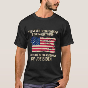 Never Been Fondled By Donald Trump But Screwed By T-Shirt