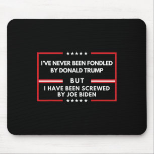 Never Been Fondled By Donald Trump But Screwed Mouse Mat