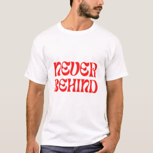 Never Behind – Retro Motivational Typography T-Shirt