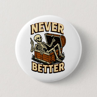 Never Better 6 Cm Round Badge