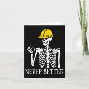 Never Better Construction Funny Skeleton Halloween Card