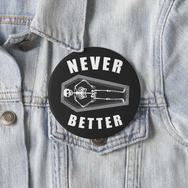 Never Better Dead Inside Skeleton Halloween 10 Cm Round Badge (In Situ)